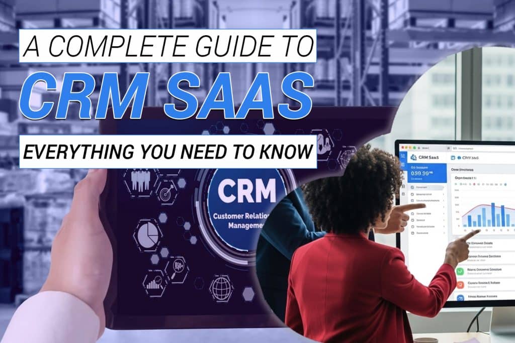 A Complete Guide To CRM SaaS: Everything You Need To Know