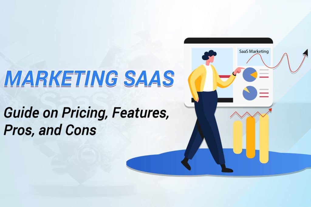 Marketing SaaS: 2025 Guide on Pricing, Features, Pros, and Cons Marketing SaaS