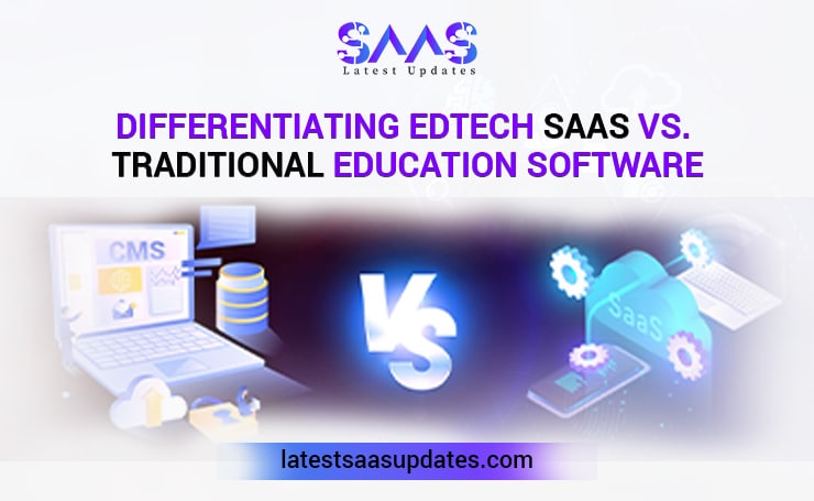 Differentiating EdTech SaaS vs. Traditional Education Software