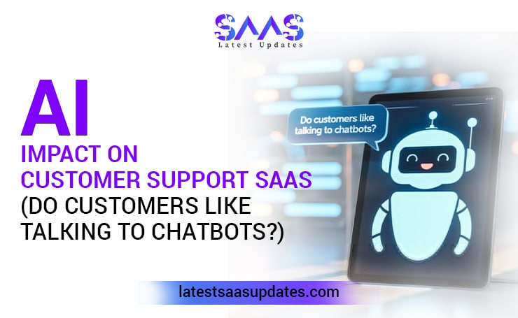 AI Impact on Customer Support SaaS (Do Customers Like Talking To Chatbots?)
