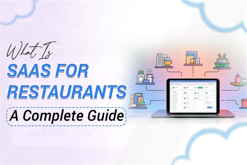 What Is SaaS For Restaurants: A Complete 2025 Guide What Is SaaS For Restaurants: A Complete 2025 Guide