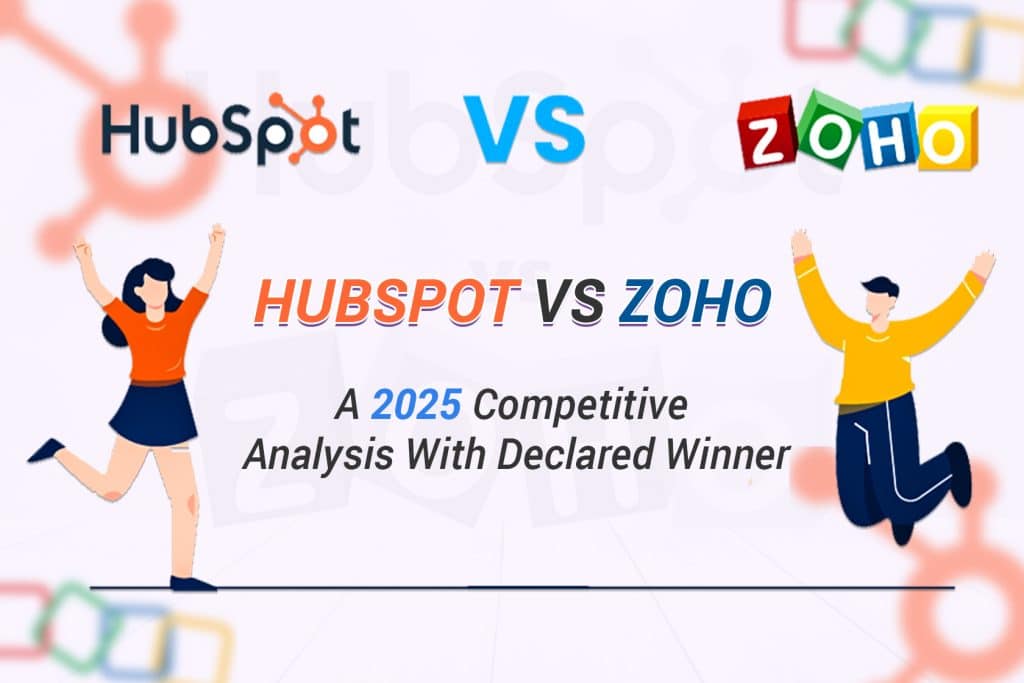 HubSpot vs Zoho: A 2025 Competitive Analysis With Declared Winner HubSpot vs Zoho: A 2025 Competitive Analysis With Declared Winner