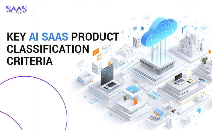 Key AI SaaS Product Classification Criteria