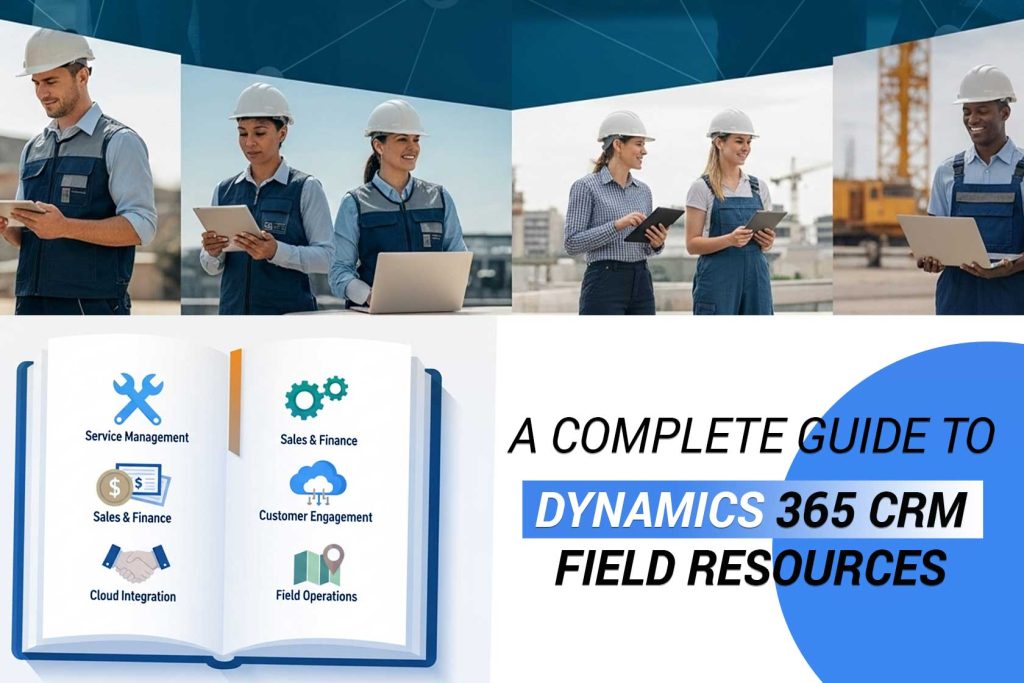 A Complete Guide To Dynamics 365 CRM Field Resources A Complete Guide To Dynamics 365 CRM Field Resources