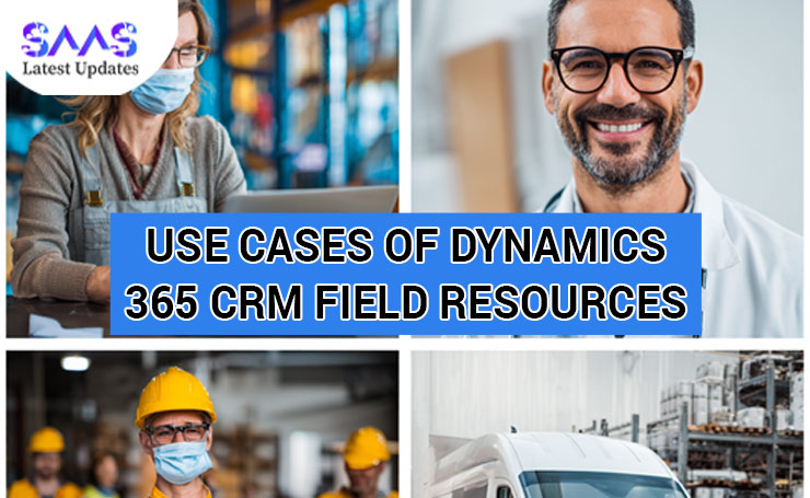 Use Cases of Dynamics 365 CRM Field Resources