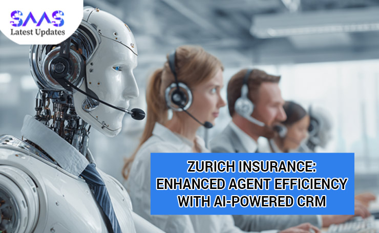 Zurich Insurance: Enhanced Agent Efficiency with AI-Powered CRM