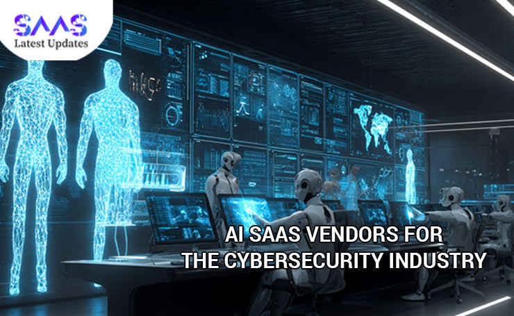 AI SaaS Vendors for the Cybersecurity Industry