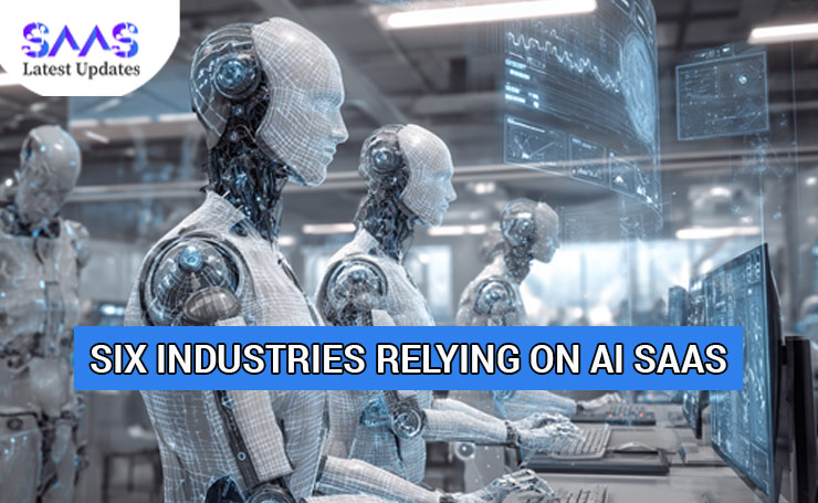 Six Industries Relying on AI SaaS