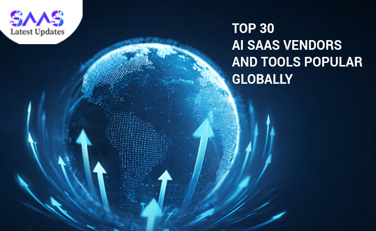 Top 30 AI SaaS Vendors and Tools Popular Globally