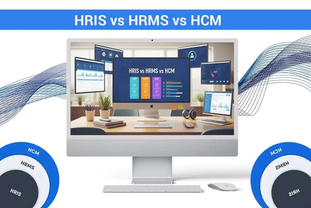 HRIS vs HRMS vs HCM: Which One Does Your Business Need? HRIS vs HRMS vs HCM